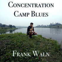Frank Waln Concentration Camp Blues