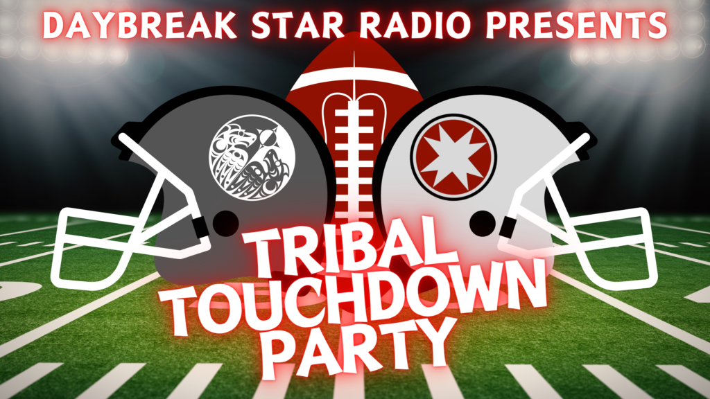 Daybreak Star Radio's tribal Touchdown Party